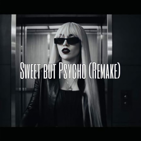 Sweet But Psycho (Remake) | Boomplay Music