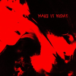 MAKE IT RIGHT