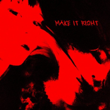 MAKE IT RIGHT | Boomplay Music