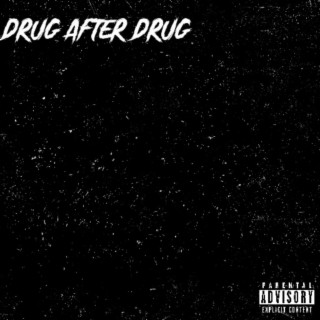 Drug after drug