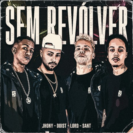 Sem Revolver ft. Jhony Mc, Doist, Sant & Lord ADL | Boomplay Music