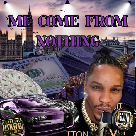 ME COME FROM NOTHING | Boomplay Music