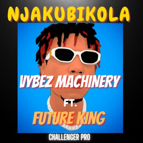 Njakubikola ft. Future King | Boomplay Music