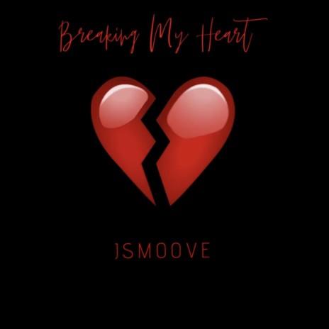 Breaking my heart | Boomplay Music