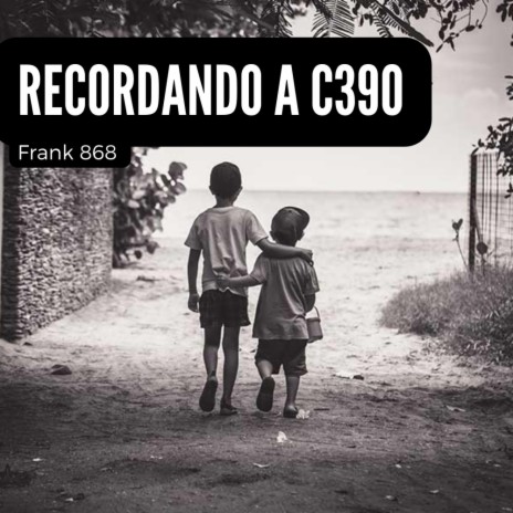 Recordando A C 390 ft. Frank 868 | Boomplay Music