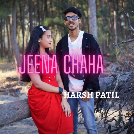 Jeena Chaha | Boomplay Music