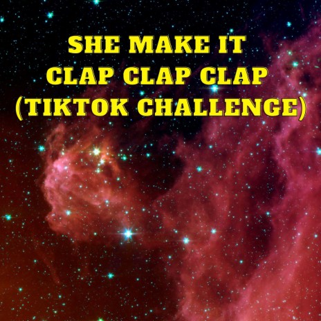 She Make It Clap Clap Clap (TikTok Challenge) | Boomplay Music