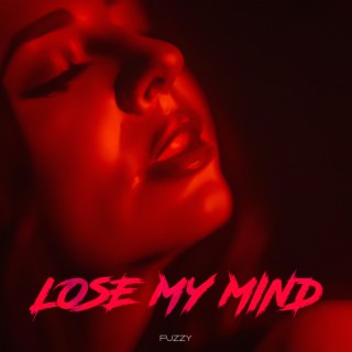 LOSE MY MIND