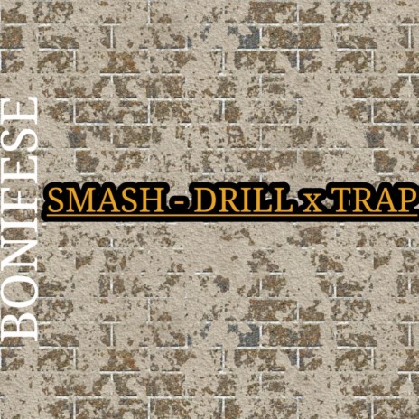 SMASH - DRILL X TRAP | Boomplay Music