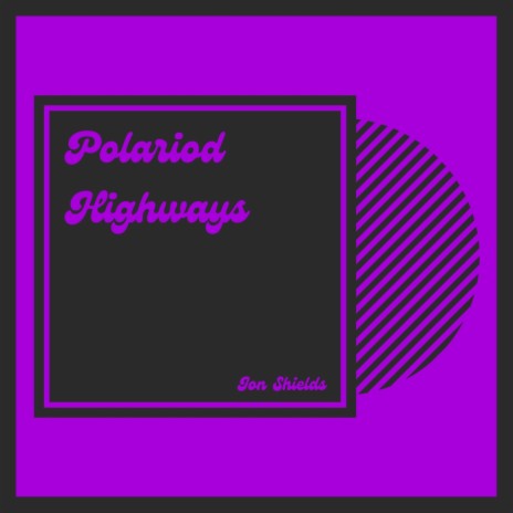 Polaroid Highways | Boomplay Music