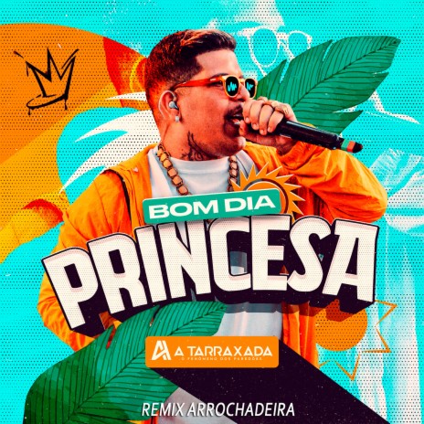 Bom Dia Princesa [Remix Arrochadeira] (feat. MC Reino) | Boomplay Music