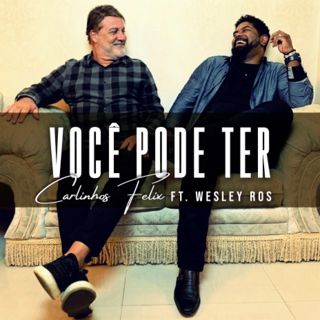 Voce Pode Ter ft. Wesley Ros | Boomplay Music