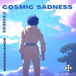 COSMIC SADNESS