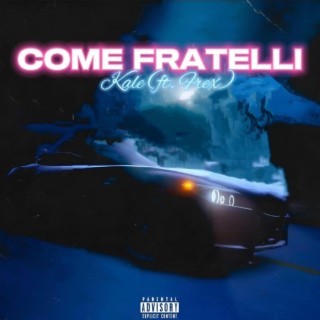 Come fratelli ft. Frex lyrics | Boomplay Music