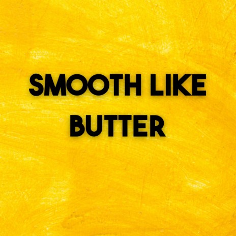 Smooth Like Butter | Boomplay Music