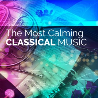 The Most Calming Classical Music