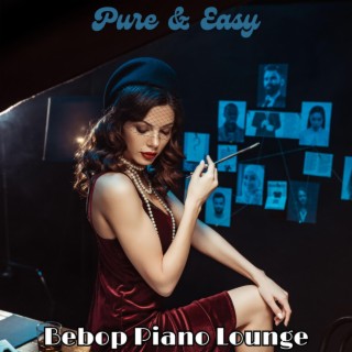 Pure & Easy: Bebop Piano Lounge Music