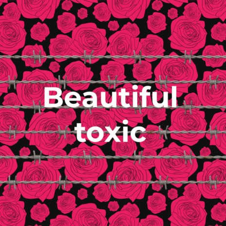 Beautiful toxic | Boomplay Music