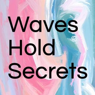 Waves Hold Secrets