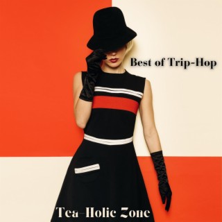 Tea-Holic Zone: Best of Trip-Hop & Downtemp, Nu Jazz to Relax