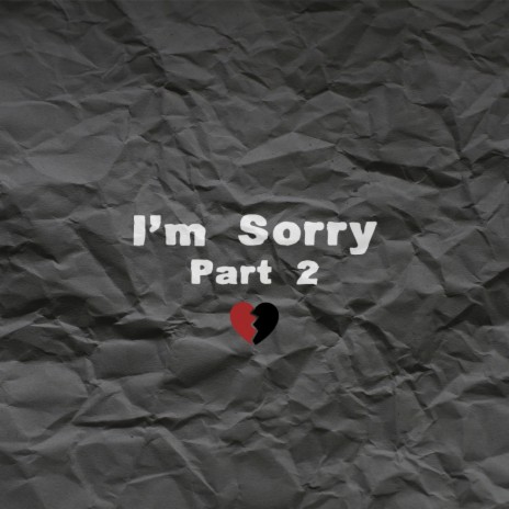 I'm Sorry, Pt. 2 | Boomplay Music