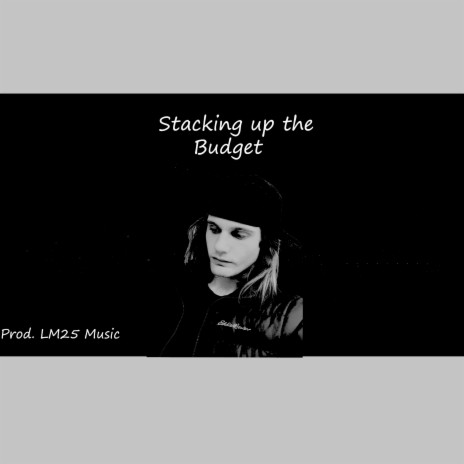 Stacking up the Budget | Boomplay Music