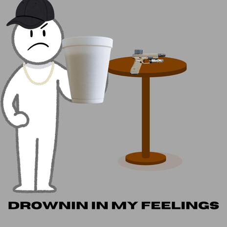 Drownin in My Feelings | Boomplay Music