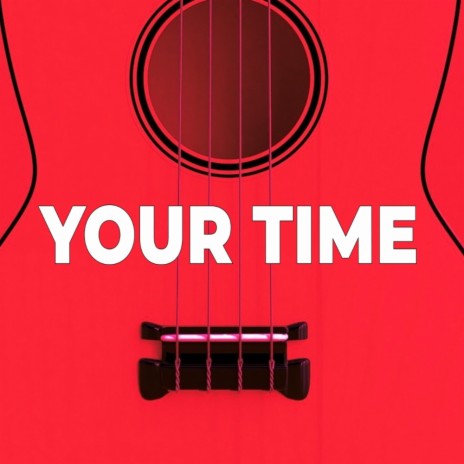 Your Time | Boomplay Music