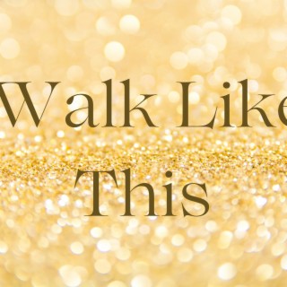 Walk Like This