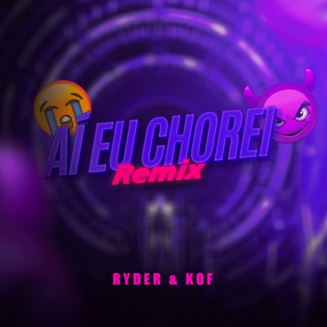 AI EU CHOREI, CHOREI TÃO BONITO (REMIX) ft. DJ Ryder, Vibe Rec & Cool 7rack | Boomplay Music