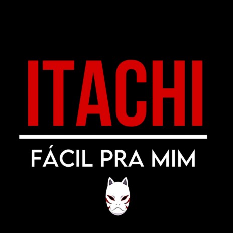 Fácil pra mim - Itachi versão ft. DAIAN | Boomplay Music