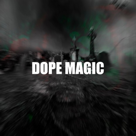 DOPE MAGIC | Boomplay Music