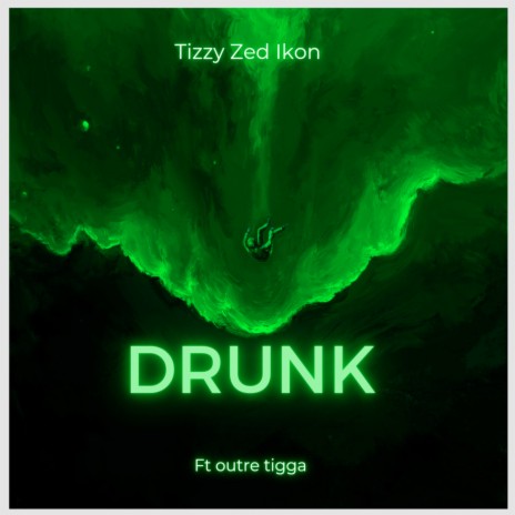 Drunk ft. Outre Tigga | Boomplay Music