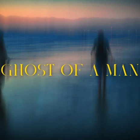 Ghost of a Man | Boomplay Music