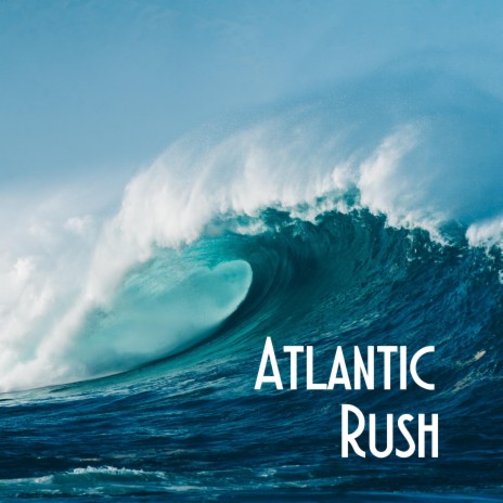 Atlantic Rush | Boomplay Music