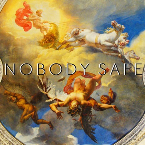 Nobody Safe | Boomplay Music