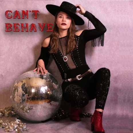 Can't Behave | Boomplay Music