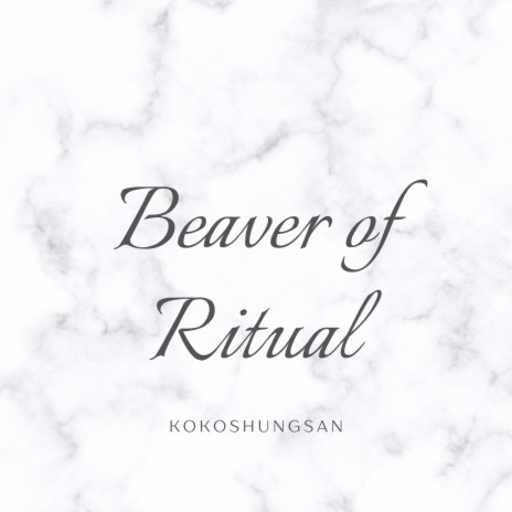 Beaver of Ritual | Boomplay Music