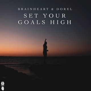 Set Your Goals High (Acoustic Version) ft. Dorel lyrics | Boomplay Music