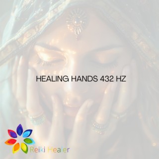 Healing Hands 432 Hz: Reiki Melodies for Therapeutic Touch