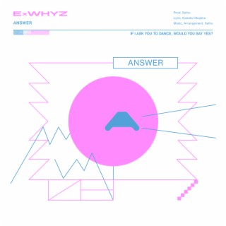 ANSWER　SONGS Answer - ExWHYZ: Song Lyrics, Music Videos & Concerts