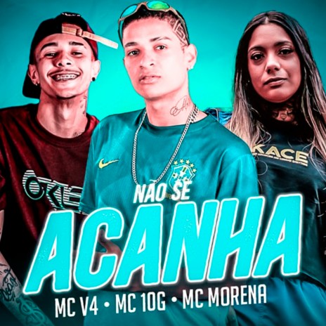 Não Se Acanha ft. Mc Morena & MC V4 | Boomplay Music