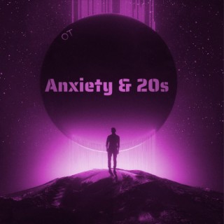 Anxiety & 20s