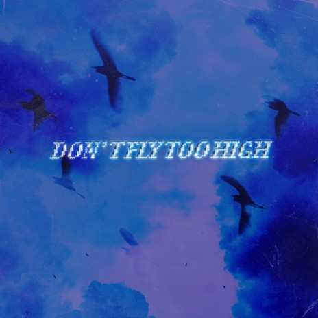 Don't Fly Too High (feat. Jay Sanon) | Boomplay Music