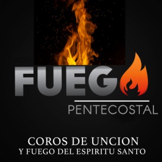 COROS DE UNCION Y FUEGO DEL ESPIRITU SANTO