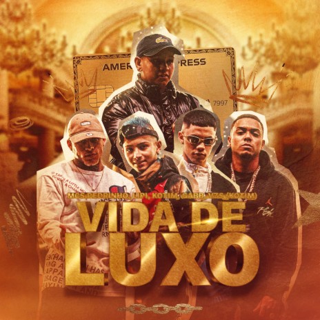 Vida de Luxo ft. MC Lipi, MC PEDRINHO, Gabb MC & Mc Vzs | Boomplay Music