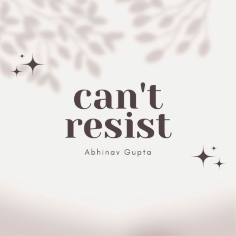 Can't Resist | Boomplay Music