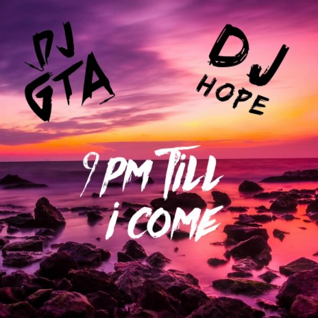 9pm till i come ft. dj hope | Boomplay Music