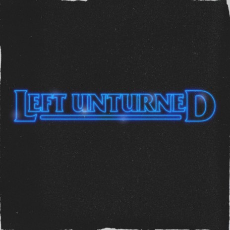 Left Unturned | Boomplay Music