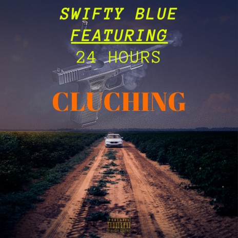 Cluching ft. Swifty Blue | Boomplay Music